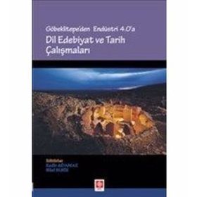 Göbeklitepe'den Endüstri 4.0'a Dil Edebiyat Ve Tarih Çalışmaları - Kolektif