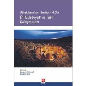 Göbeklitepe'den Endüstri 4.0'a Dil Edebiyat Ve Tarih Çalışmaları - Kolektif