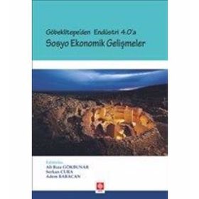 Göbeklitepe'den Endüstri 4.0'a Sosyo Ekonomik Gelişmeler - Serkan Cura