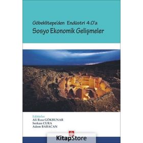 Göbeklitepe'den Endüstri 4.0'a Sosyo Ekonomik Gelişmeler - Serkan Cura