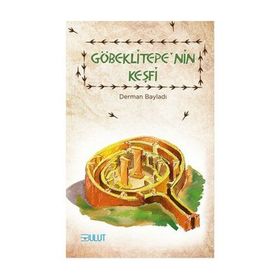 Göbeklitepe'nin Keşfi - Derman Bayladı
