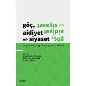 Göç Aidiyet ve Siyaset Toplumsallığın Göçebe Halleri Çizgi Kitabevi Yayınları