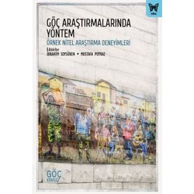 Göç Araştırmalarında Yöntem: Örnek Nitel Araştırma Deneyimleri Nika Yayınevi