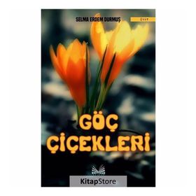 Göç Çiçekleri - Selma Erdem Durmuş