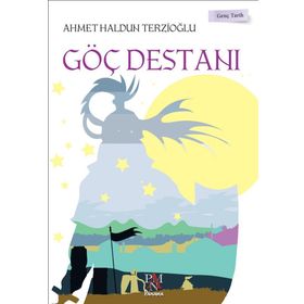 Göç Destanı - Genç Tarih - Ahmet Haldun Terzioğlu