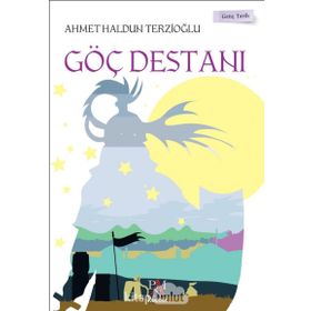 Göç Destanı - Genç Tarih - Ahmet Haldun Terzioğlu