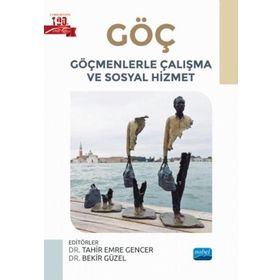 Göç Göçmenlerle Çalışma ve Sosyal Hizmet - Nobel Yayınevi