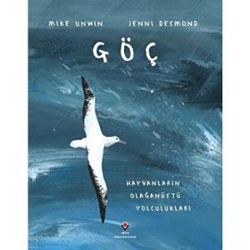 Göç Hayvanların Olağanüstü Yolculukları - Mike Unwin