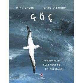 Göç Hayvanların Olağanüstü Yolculukları - Mike Unwin