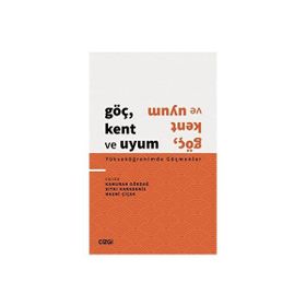 Göç Kent ve Uyum Yükseköğrenimde Göçmenler Çizgi Kitabevi Yayınları