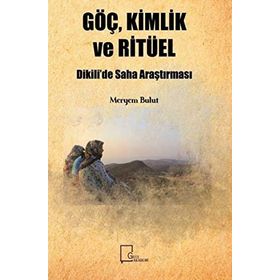 Göç, Kimlik ve Ritüel - Meryem Bulut