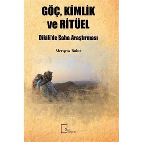 Göç, Kimlik ve Ritüel - Meryem Bulut