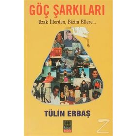 GÖÇ ŞARKILARI UZAK İLLERDEN BIZIM ELLERE... - TÜLİN ERBAŞ