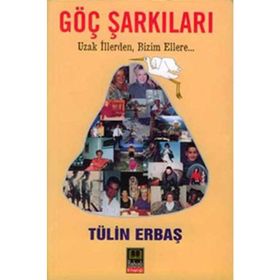 GÖÇ ŞARKILARI UZAK İLLERDEN BIZIM ELLERE... - TÜLİN ERBAŞ