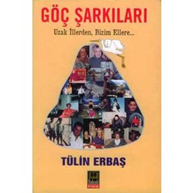 GÖÇ ŞARKILARI UZAK İLLERDEN BIZIM ELLERE... - TÜLİN ERBAŞ