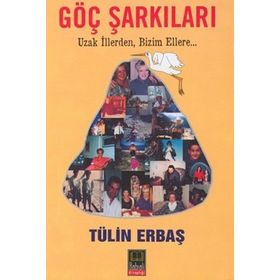 GÖÇ ŞARKILARI UZAK İLLERDEN BIZIM ELLERE... - TÜLİN ERBAŞ