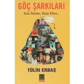 GÖÇ ŞARKILARI UZAK İLLERDEN BIZIM ELLERE... - TÜLİN ERBAŞ