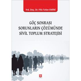 Göç Sonrası Sorunların Çözümünde Sivil Toplum Stratejisi - Filiz Tufan Emini