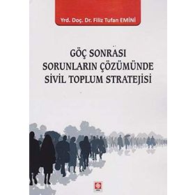 Göç Sonrası Sorunların Çözümünde Sivil Toplum Stratejisi - Filiz Tufan Emini