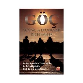 Göç: Sosyal ve Ekonomik İncelemeler Adem Dağ