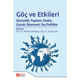 Göç ve Etkileri Güvenlik Toplum Kadın Çocuk Ekonomi Dış Politika - Pegem Akademi Yayıncılık