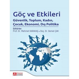 Göç ve Etkileri Güvenlik Toplum Kadın Çocuk Ekonomi Dış Politika - Pegem Akademi Yayıncılık