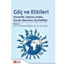 Göç ve Etkileri Güvenlik Toplum Kadın Çocuk Ekonomi Dış Politika - Pegem Akademi Yayıncılık
