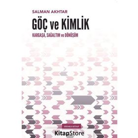 Göç Ve Kimlik Kargaşa, Sağaltım Ve Dönüşüm - Salman Akhtar