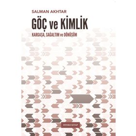 Göç Ve Kimlik Kargaşa, Sağaltım Ve Dönüşüm - Salman Akhtar