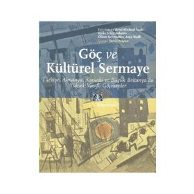 GÖÇ VE KÜLTÜREL SERMAYE ALMANYA, KANADA VE BÜYÜK BRITANYADA YÜKSEK VASIFLI GÖÇMENLER - KOLEKTIF