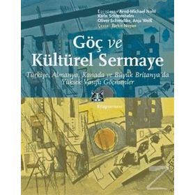 GÖÇ VE KÜLTÜREL SERMAYE ALMANYA, KANADA VE BÜYÜK BRITANYADA YÜKSEK VASIFLI GÖÇMENLER - KOLEKTIF