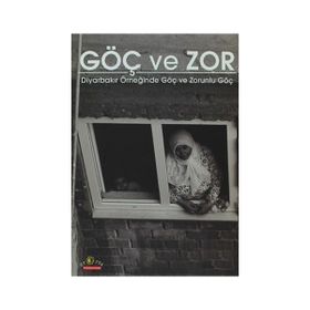 GÖÇ VE ZOR DİYARBAKIR ÖRNEĞİNDE GÖÇ VE ZORUNLU GÖÇ - İNAN KESER