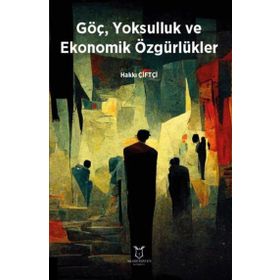 Göç Yoksulluk ve Ekonomik Özgürlükler Akademisyen Kitabevi