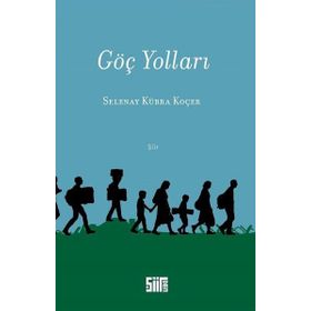 Göç Yolları - Selenay Kübra Koçer