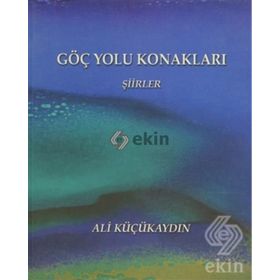Göç Yolu Konakları - Şiirler - Ali Küçükaydın