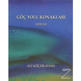Göç Yolu Konakları - Şiirler - Ali Küçükaydın