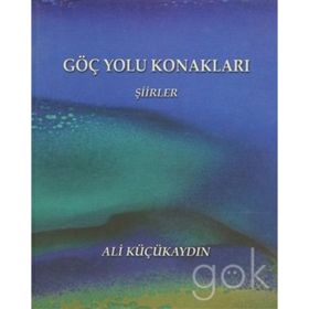 Göç Yolu Konakları - Şiirler - Ali Küçükaydın