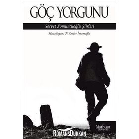 Göç Yorgunu: Servet Somuncuoğlu Şiirleri - Kolektif