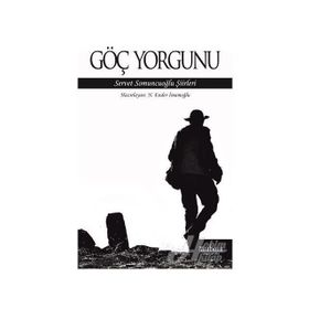 Göç Yorgunu: Servet Somuncuoğlu Şiirleri - Kolektif