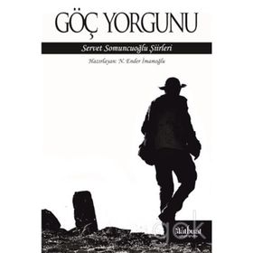 Göç Yorgunu: Servet Somuncuoğlu Şiirleri - Kolektif