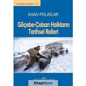 Göçebe-Çoban Halkların Tarihsel Rolleri - Kaan Polatlar