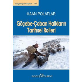 Göçebe-Çoban Halkların Tarihsel Rolleri - Kaan Polatlar