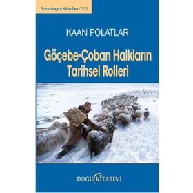Göçebe-Çoban Halkların Tarihsel Rolleri - Kaan Polatlar