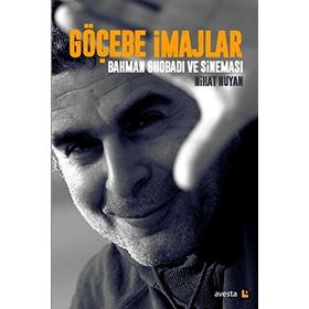 Göçebe İmajlar - Bahman Ghobadi ve Sineması - Nihat Nuyan