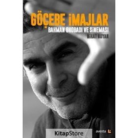 Göçebe İmajlar - Bahman Ghobadi ve Sineması - Nihat Nuyan