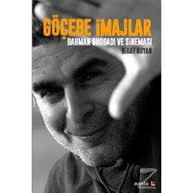Göçebe İmajlar - Bahman Ghobadi ve Sineması - Nihat Nuyan