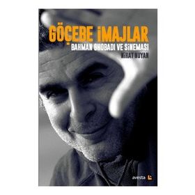 Göçebe İmajlar - Bahman Ghobadi ve Sineması - Nihat Nuyan