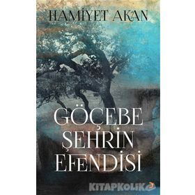Göçebe Şehrin Efendisi - Hamiyet Akan