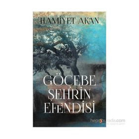 Göçebe Şehrin Efendisi - Hamiyet Akan