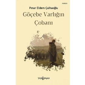 Göçebe Varlığın Çobanı - Pınar Eldem Çulhaoğlu